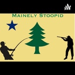 Logo of the podcast Mainely Stoopid Outdoors Podcast Mainely Stoopid Outdoors