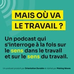 Logo of the podcast Mais où va le travail ? Podcast Mais où va le travail ?