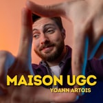 Podcast Maison UGC - Conseils, Stratégies et Histoires de Créateurs