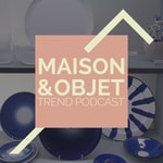 Podcast Maison&Objet 2020 - Trend Podcast 
