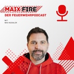 Maix on Fire - Der Feuerwehr Podcast mit Max Nüßler