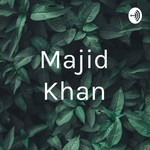 Logo of the podcast Majid Khan Podcast Majid Khan