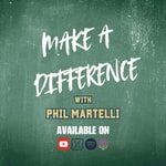 Podcast Make A Difference with Phil Martelli