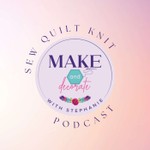 Make and Decorate with Stephanie: Sew, Quilt, Knit & Home Decor Podcast Make and Decorate with Stephanie: Sew, Quilt, Knit & Home Decor