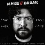 MAKE // BREAK Podcast MAKE // BREAK