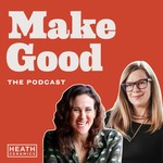 Make Good Podcast Make Good