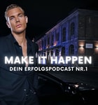 Podcast MAKE IT HAPPEN - Dein Erfolgspodcast Nr.1