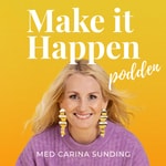Logo of the podcast Make it Happen-podden med Carina Sunding Podcast Make it Happen-podden med Carina Sunding