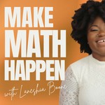 Make Math Happen Podcast Make Math Happen
