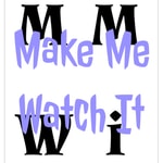 Make Me Watch It Podcast Make Me Watch It