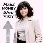 Logo of the podcast Make Money with Misty Podcast Make Money with Misty