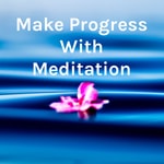 Logo of the podcast Make Progress With Meditation - by author Q.C. Ellis Podcast Make Progress With Meditation - by author Q.C. Ellis