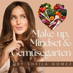 Logo of the podcast Make-up, Mindset & Gemüsegarten – Dein Wohlfühl Podcast❤️ Podcast Make-up, Mindset & Gemüsegarten – Dein Wohlfühl Podcast❤️
