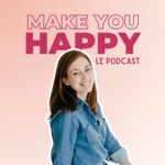 Make You Happy - Conseils organisation et vie de famille Podcast Make You Happy - Conseils organisation et vie de famille