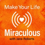 Logo of the podcast Make Your Life Miraculous Podcast Make Your Life Miraculous