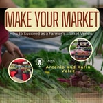 Logo of the podcast Make Your Market: How to Succeed as a Farmer’s Market Vendor Podcast Make Your Market: How to Succeed as a Farmer’s Market Vendor