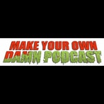 Make Your Own Damn Podcast Podcast Make Your Own Damn Podcast