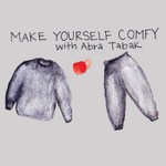 Podcast Make Yourself Comfy with Abra Tabak