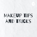 Logo of the podcast Makeup tips and tricks Podcast Makeup tips and tricks