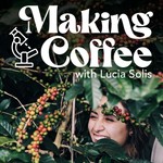 Making Coffee with Lucia Solis Podcast Making Coffee with Lucia Solis