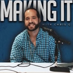 Making It with Chris G. Making It with Chris G.