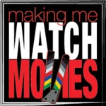 Making Me Watch Movies Making Me Watch Movies