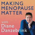 Making Menopause Matter Podcast Making Menopause Matter