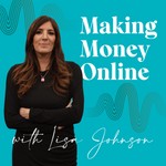 Making Money Online with Lisa Johnson Podcast Making Money Online with Lisa Johnson