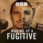 Podcast Making of a Fugitive