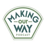 Making, Our Way Podcast Making, Our Way