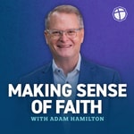 Logo of the podcast Making Sense of Faith with Adam Hamilton Podcast Making Sense of Faith with Adam Hamilton