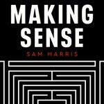 Logo of the podcast Making Sense with Sam Harris Podcast Making Sense with Sam Harris