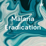 Logo of the podcast Malaria Eradication Podcast Malaria Eradication