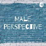 Logo of the podcast Male Perspective Podcast Male Perspective