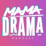 Mama Drama Podcast Podcast Mama Drama Podcast