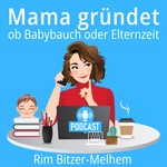 Logo of the podcast Mama gründet – ob Babybauch oder Elternzeit | Existenzgründung Podcast Mama gründet – ob Babybauch oder Elternzeit | Existenzgründung