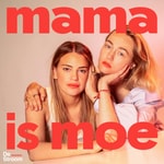 Logo of the podcast Mama is moe Podcast Mama is moe