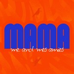 MAMA / me and mes amies Podcast MAMA / me and mes amies