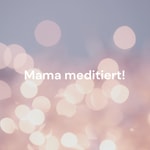 Logo of the podcast Mama meditiert! - Zwischen Alltagswahnsinn und Erleuchtung Podcast Mama meditiert! - Zwischen Alltagswahnsinn und Erleuchtung