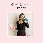 Mama Work It Podcast Podcast Mama Work It Podcast