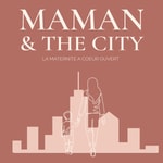 Logo of the podcast Maman and The City Podcast Maman and The City