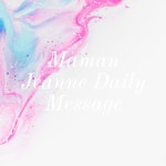Logo of the podcast Maman Jeanne Daily Message Podcast Maman Jeanne Daily Message