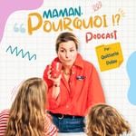 Logo of the podcast Maman, Pourquoi ?! Podcast Maman, Pourquoi ?!