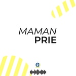 Maman prie Podcast Maman prie