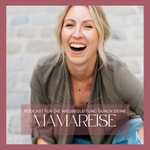 Mamareise - entspannt und selbstBEWUSST durch Schwangerschaft, Geburt und Mamasein Podcast Mamareise - entspannt und selbstBEWUSST durch Schwangerschaft, Geburt und Mamasein
