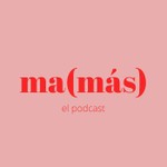 Logo of the podcast Ma(más) Podcast Ma(más)