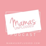 Mamas Unplugged Mamas Unplugged