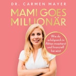 Logo of the podcast Mami Goes Millionär - Das Hörbuch Podcast Mami Goes Millionär - Das Hörbuch