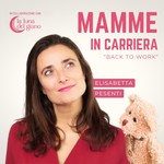 Mamme in carriera: Back to work Podcast Mamme in carriera: Back to work