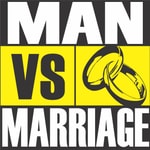 Man vs Marriage Man vs Marriage